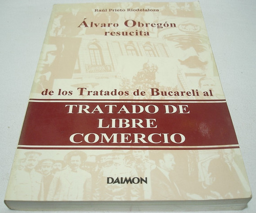 Obregón Resucita: De Los Tratados De Bucareli Al Tlc. Prieto