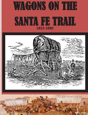 Libro Wagons On The Santa Fe Trail 1822 - 1880 - National...