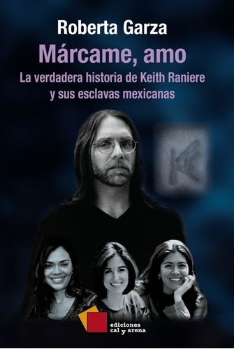 Libro. Marcame Amo. La Verdadera Historia De Keith Raniere Y