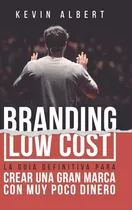 Comprar Libro Branding Low Cost De Kevin Albert Kevin Albert