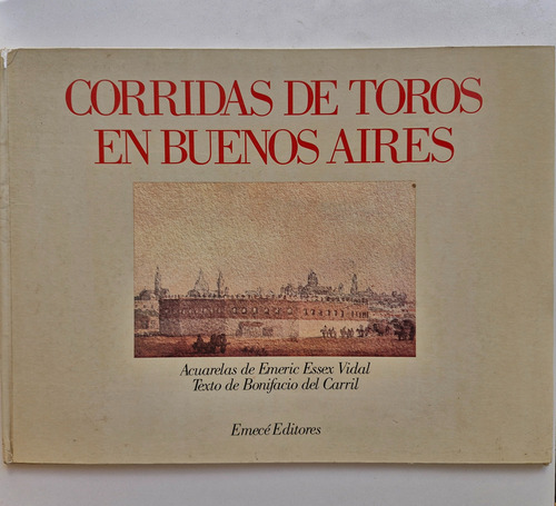 Corridas De Toros En Buenos Aires - Essex Vidal / Del Carril