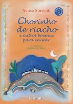 Comprar Chorinho de riacho e outros poemas para cantar (Com CD), de Sorrenti, Neusa. Editorial Somos Sistema de Ensino, capa mole em português, 2015