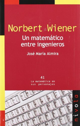 Norbert Wiener Un Matematico Entre Ingenieros: 41 -la Matema