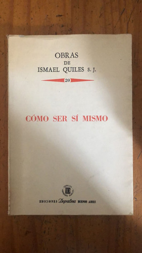 Cómo Ser Sí Mismo - Ismel Quilmes - Ediciones Depalma