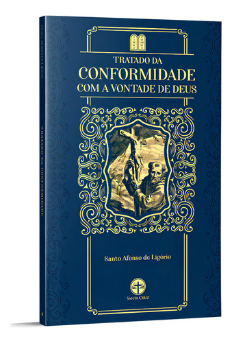 Tratado Da Conformidade Com A Vontade De Deus Santo Afonso Maria De Ligório 56 Págs 2ª Edição 2022 Editora Santa Cruz