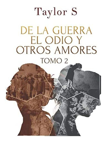 Libro: De La Guerra, El Odio Y Otros Amores Tomo 2 (amores E