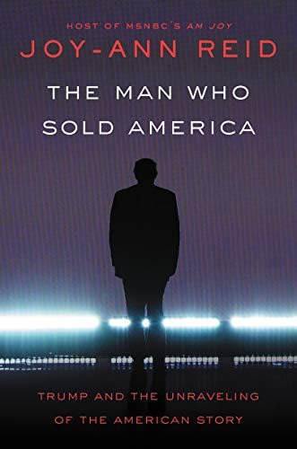 The Man Who Sold America: Trump And The Unraveling Of The American Story, De Reid, Joy-ann. Editorial William Morrow & Company, Tapa Dura En Inglés