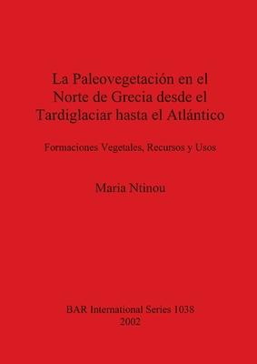 Libro La Paleovegetacion De Grecia Desde El Tardiglaciar ...