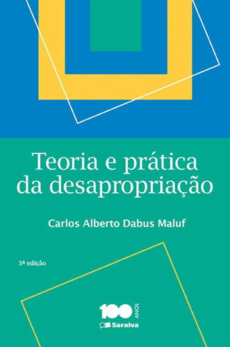 Teoria e prática da desapropriação - 3ª edição de 2015, de Maluf, Carlos Alberto Dabus. Editora Saraiva Educação S. A., capa mole em português, 2015