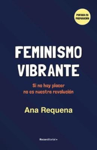 Libro: Feminismo Vibrante / Ana Requena