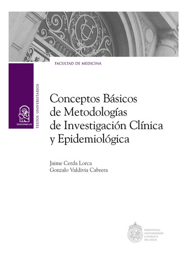 Conceptos Básicos De Metodologías De Investigación Clínica Y Epidemiológica, De Cerda Lorca , Jaime. Textos Universitarios Editorial Ediciones Uc, Edición 1 En Español, 2020