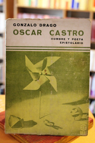 Oscar Castro. Hombre Y Poeta - Gonzalo Drago