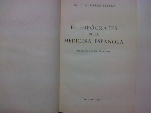 El Hipocrates De La Medicina Española * Dr Marañon * Alvarez