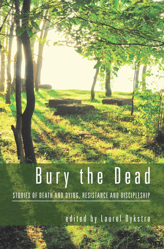 Libro: Bury The Dead: Stories Of Death And Dying, Resistanc