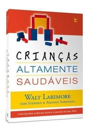 Livro Crianças Altamente Saudáveis - Walt Larimore - Ed Vida