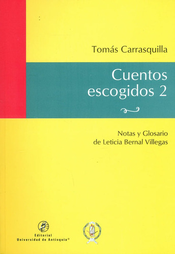 Cuentos Escogidos 2. Tomás Carrasquilla, De Tomás Carrasquilla. Editorial U. De Antioquia, Tapa Blanda, Edición 2019 En Español