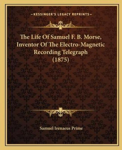 Libro The Life Of Samuel F. B. Morse, Inventor Of The Ele...