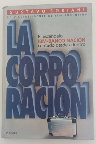 Corporación Escándalo Ibm Banco Nación Soriani Planeta Libro