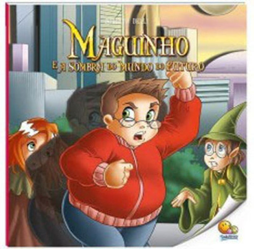 Maguinho (volume 4): Maguinho E A Sombra Do Mundo Do Futuro 