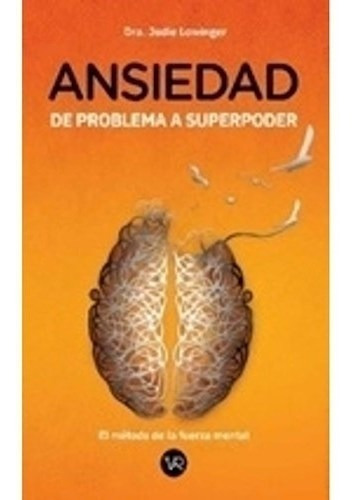 Libro Ansiedad, De Problema A Superpoder De Jodie Lowinger