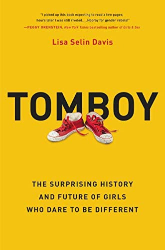 Tomboy: The Surprising History And Future Of Girls Who Dare To Be Different, De Davis, Lisa Selin. Editorial Hachette Go, Tapa Blanda En Inglés