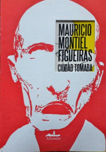 Ciudad Tomada - Mauricio Montiel Figueiras