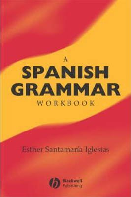 Libro A Spanish Grammar Workbook - Esther Santamaria Igle...