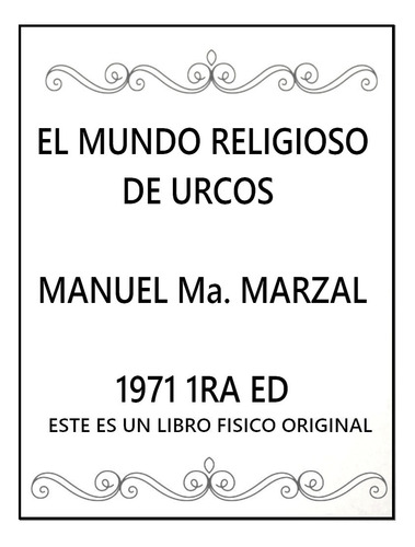 El Mundo Religioso De Urcos , Manuel Ma. Marzal 1971 1ra Ed (Usado)