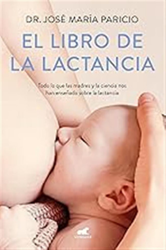 El Libro De La Lactancia (libro Práctico) / Dr. José María P