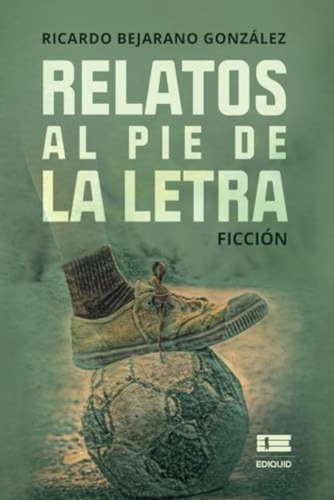 Libro: Relatos Al Pie De La Letra (spanish Edition)