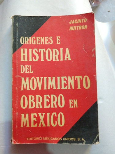 Orígenes E Historia Del Movimiento Obrero En México Jacinto