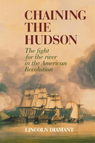 Chaining The Hudson, De Lincoln Diamant. Editorial Fordham University Press, Tapa Blanda En Inglés