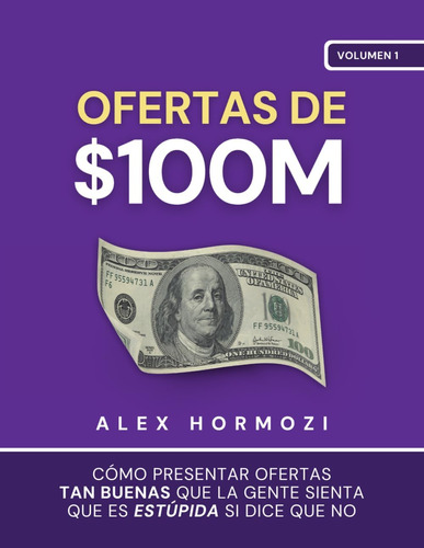 Libro: Ofertas De $100m: Cómo Presentar Ofertas Tan Buenas Q