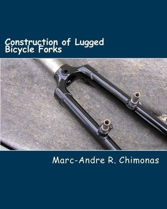 Construction Of Lugged Bicycle Forks - Marc-andre R Chimo...