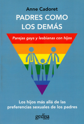 Padres como los demás: Homosexualidad y parentesco, de Cadoret, Anne. Serie Libertad y Cambio Editorial Gedisa en español, 2013