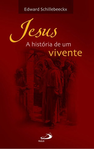 Jesus A Historia De Um Vivente - Jesus Histórico -  Paulus