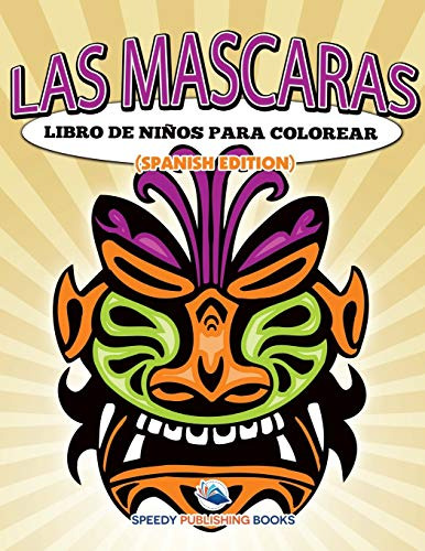 Las Mascaras Libro De Niños Para Colorear -spanish Edition-