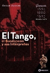 Tango El Bandoneon Y Sus Interpretes Generacion 1910 - Zucc