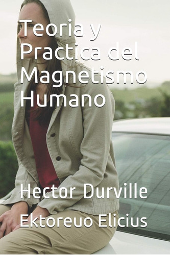 Libro: Teoria Y Practica Del Magnetismo Humano (spanish Edit