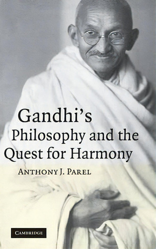 Gandhi's Philosophy And The Quest For Harmony, De Anthony J. Parel. Editorial Cambridge University Press, Tapa Dura En Inglés