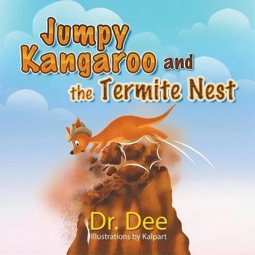 Jumpy Kangaroo And The Termite Nest, De Dr Dee. Editorial Strategic Book Publishing Rights Agency Llc, Tapa Blanda En Inglés