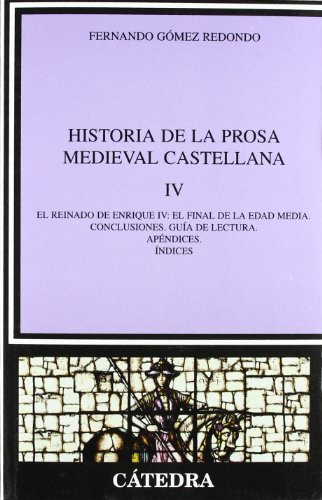 Historia De La Prosa Medieval Castellana Iv, De Gómez Redondo, Fernando. Editorial Cátedra, Tapa Blanda, Edición 1 En Español, 9999