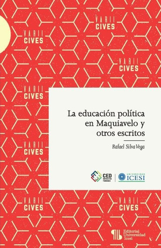 La Educación Política En Maquiavelo Y Otros Escritos, De Rafael Silva Vega. Editorial Universidad Icesi, Tapa Blanda En Español, 2018