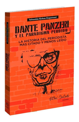 Dante Panzeri Y El Paradigma Perdido, De Sebastián Kohan Esquenazi. Editorial Fútbol Contado, Tapa Blanda En Español, 2021