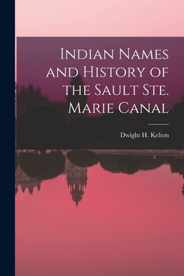 Libro Indian Names And History Of The Sault Ste. Marie Ca...