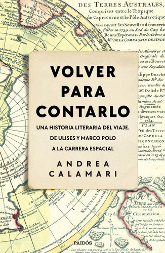 Volver Para Contarlo, Una Historia Literaria Del Viaje.cal 