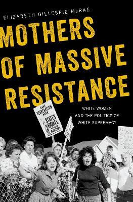 Libro Mothers Of Massive Resistance : White Women And The...