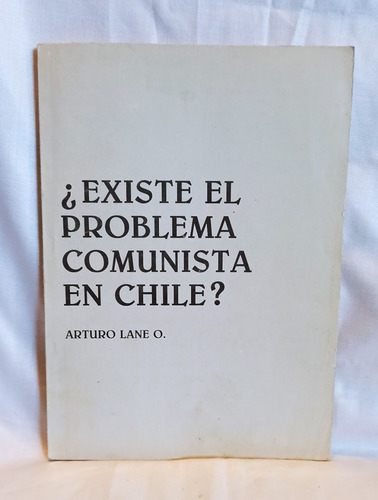 Existe El Problema Comunista En Chile? Arturo Lane