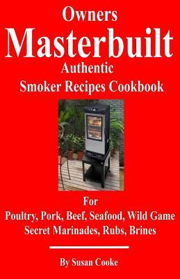 Owners Masterbuilt Authentic Smoker Recipes Cookbook : Fo...