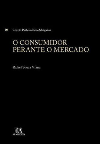 Consumidor Perante O Mercado, O, De Viana, Rafael Souza. Editora Almedina Brasil, Capa Mole, Edição 1ª Edição - 2018 Em Português